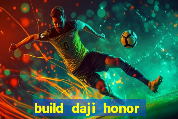 build daji honor of kings